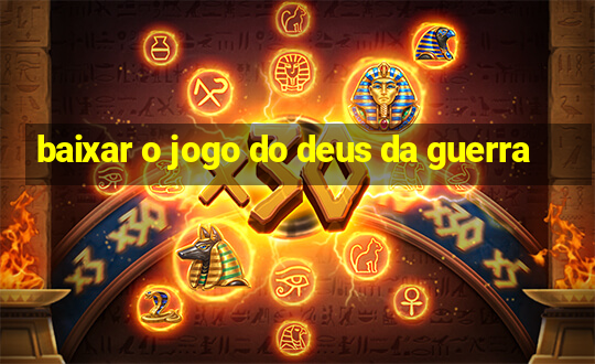 baixar o jogo do deus da guerra