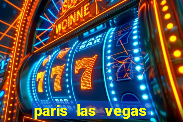 paris las vegas resort & casino las vegas