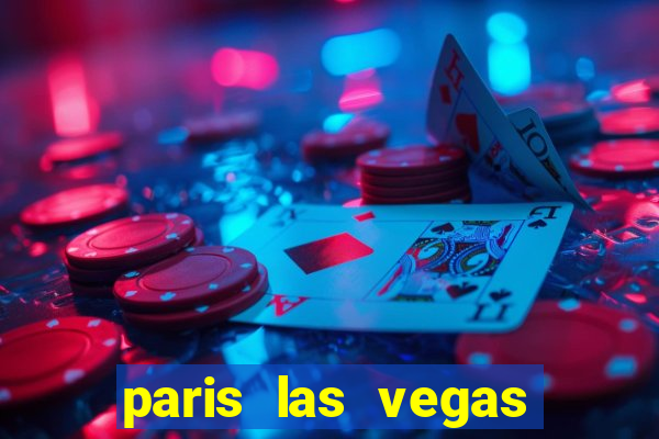 paris las vegas resort & casino las vegas