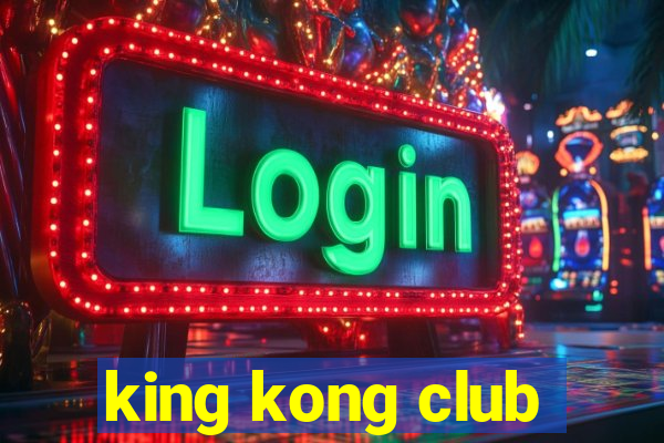 king kong club