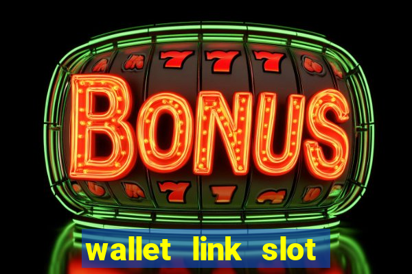 wallet link slot ???10??? 100