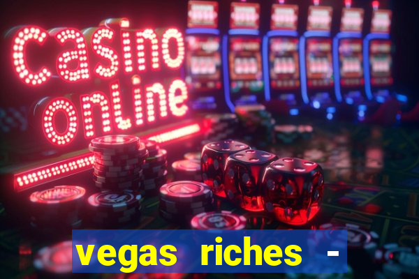 vegas riches - casino games