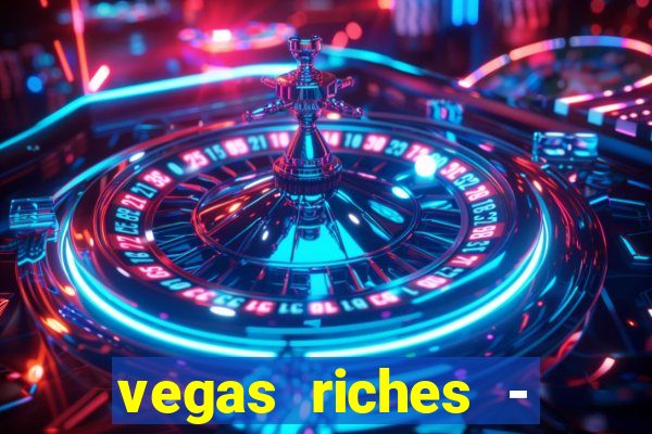 vegas riches - casino games