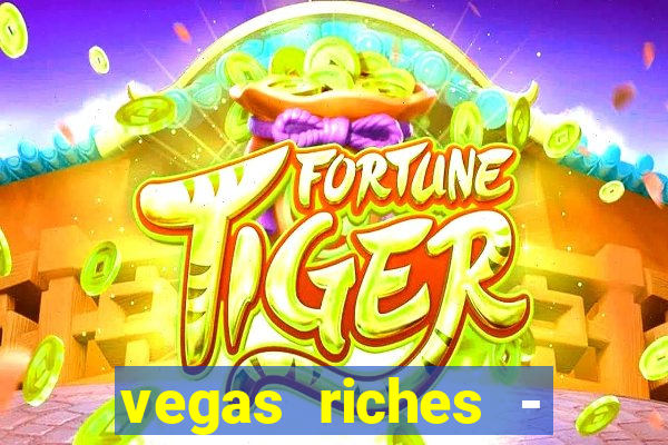 vegas riches - casino games