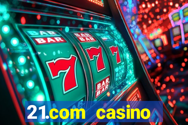 21.com casino betting online