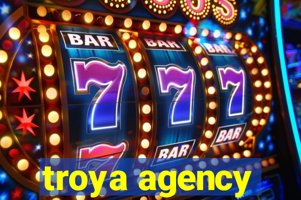 troya agency