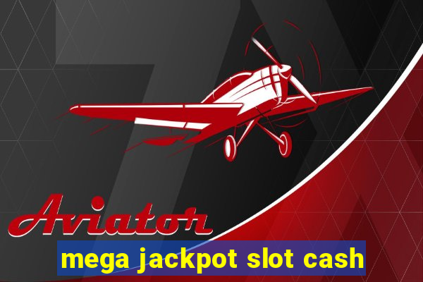 mega jackpot slot cash