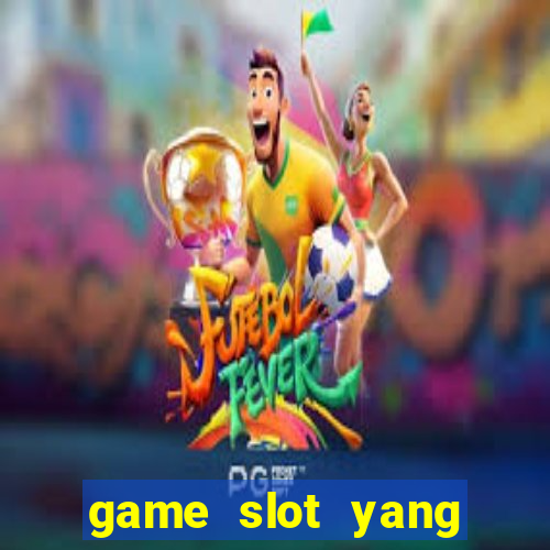 game slot yang gacor hari ini