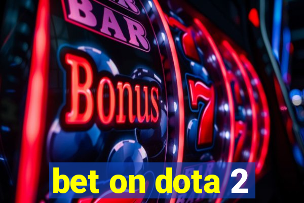 bet on dota 2