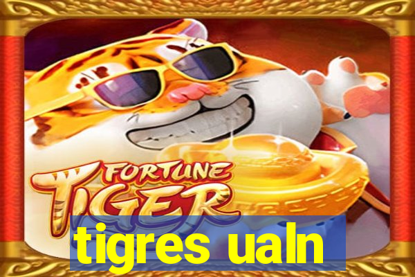 tigres ualn