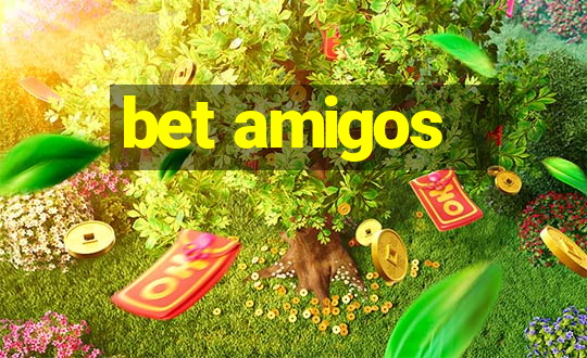 bet amigos