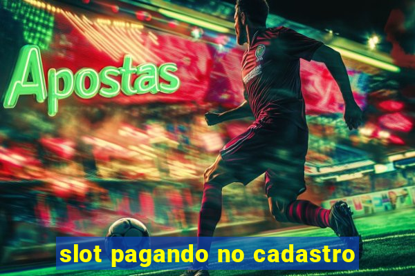 slot pagando no cadastro