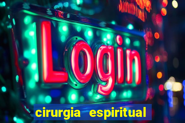 cirurgia espiritual marlon santos