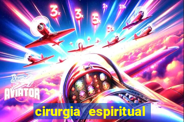 cirurgia espiritual marlon santos