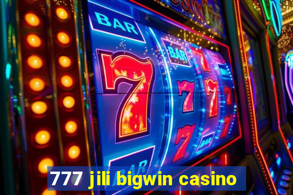 777 jili bigwin casino