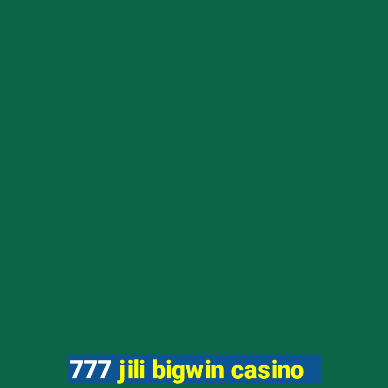 777 jili bigwin casino