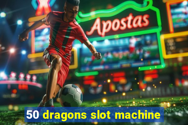 50 dragons slot machine