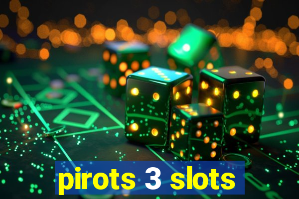 pirots 3 slots