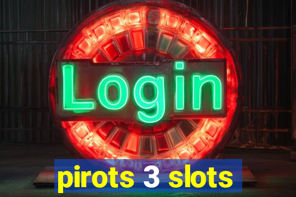 pirots 3 slots