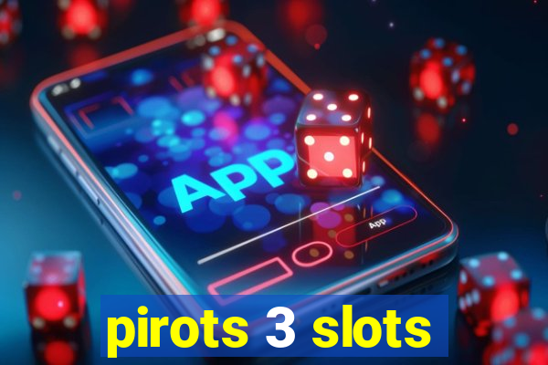 pirots 3 slots