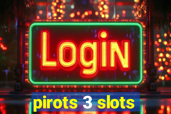 pirots 3 slots