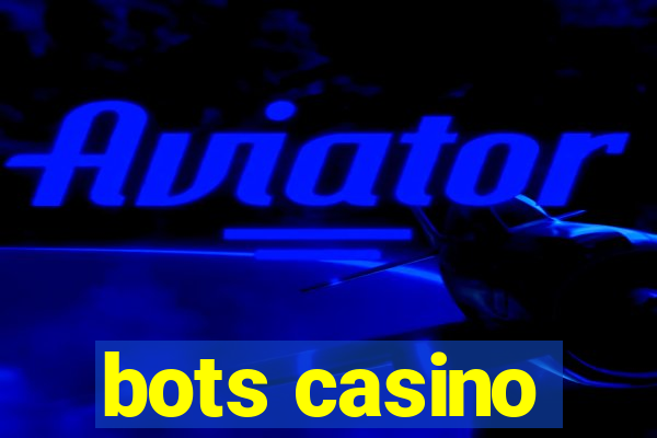 bots casino