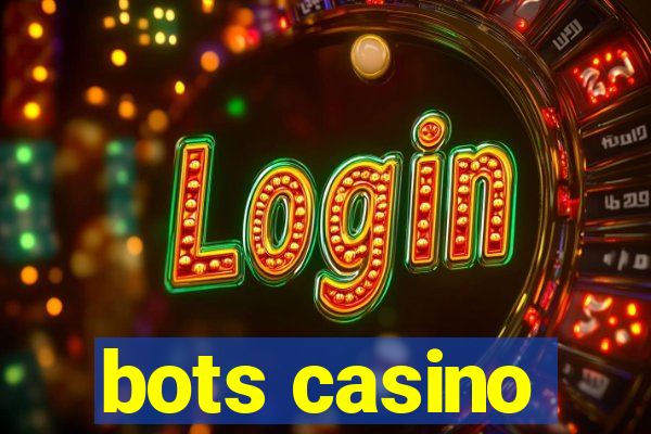 bots casino