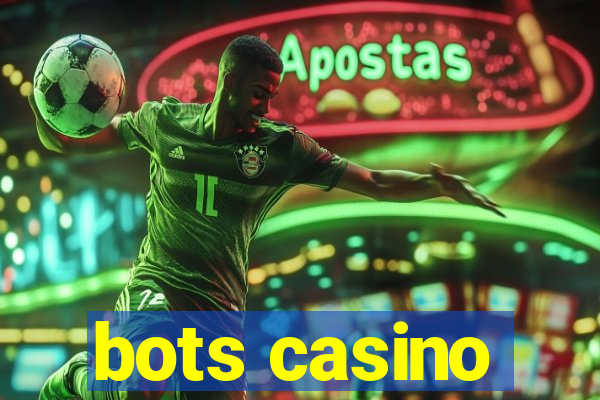 bots casino