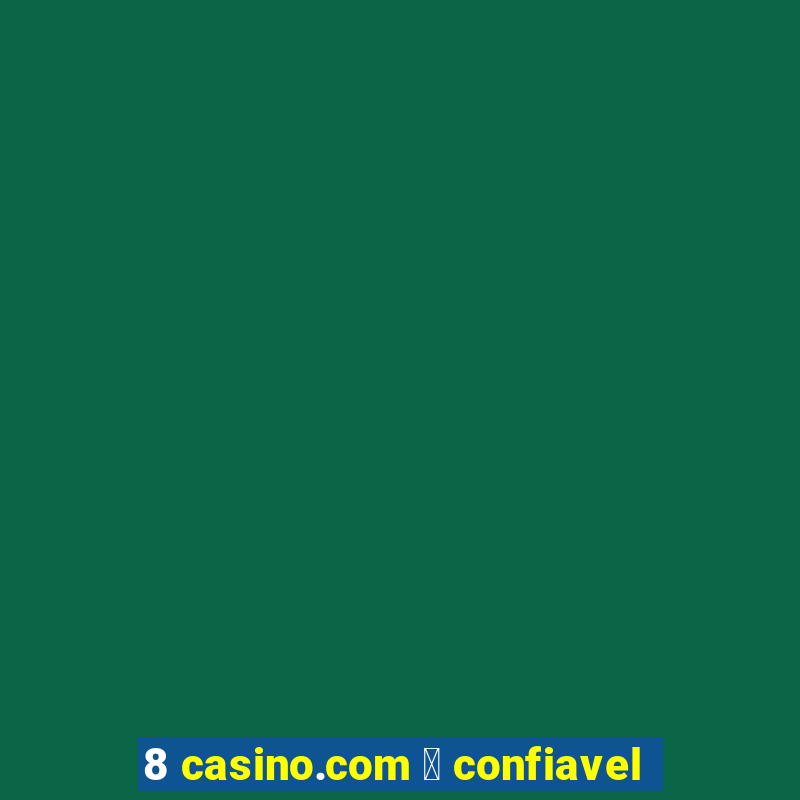 8 casino.com 茅 confiavel