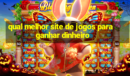 qual melhor site de jogos para ganhar dinheiro