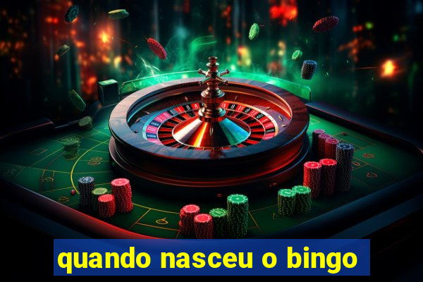 quando nasceu o bingo