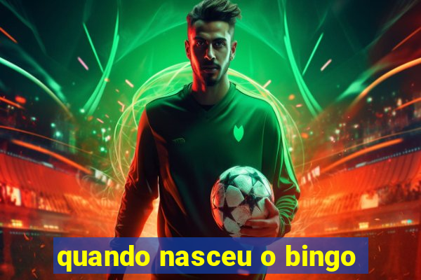 quando nasceu o bingo