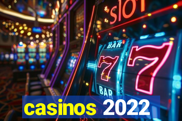 casinos 2022