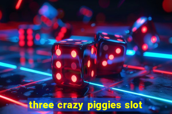 three crazy piggies slot