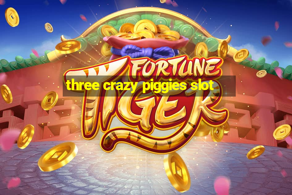 three crazy piggies slot