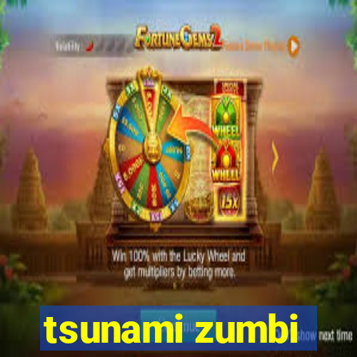 tsunami zumbi