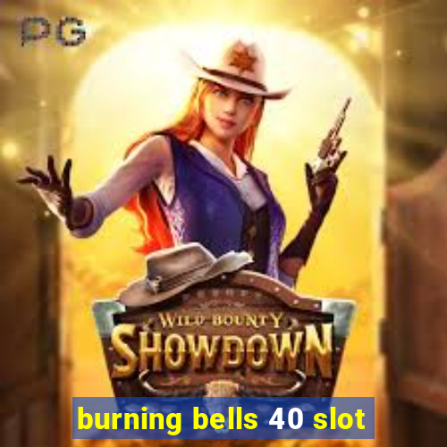 burning bells 40 slot