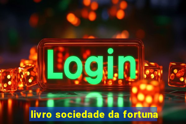 livro sociedade da fortuna