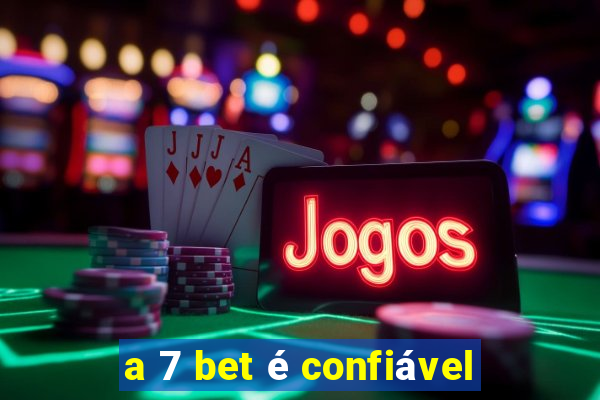 a 7 bet é confiável