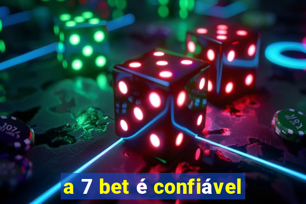 a 7 bet é confiável