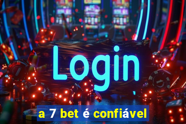 a 7 bet é confiável