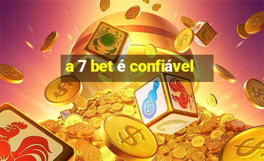 a 7 bet é confiável