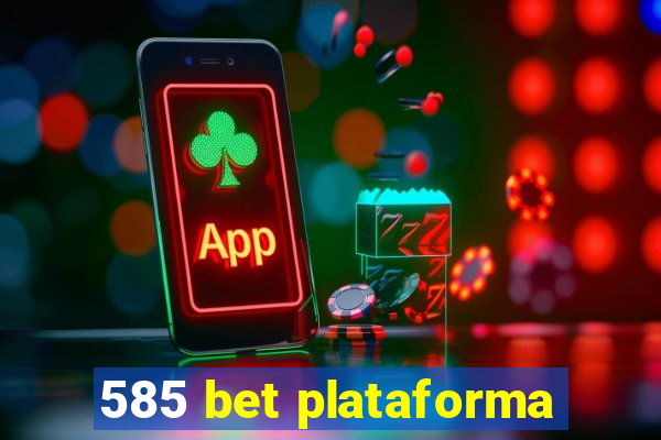 585 bet plataforma