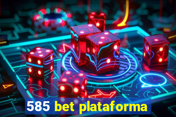 585 bet plataforma