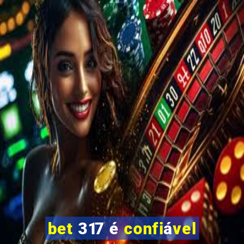 bet 317 é confiável