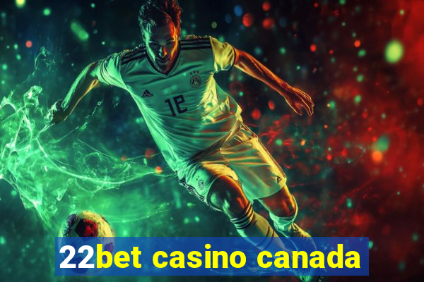 22bet casino canada