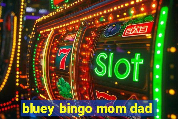 bluey bingo mom dad