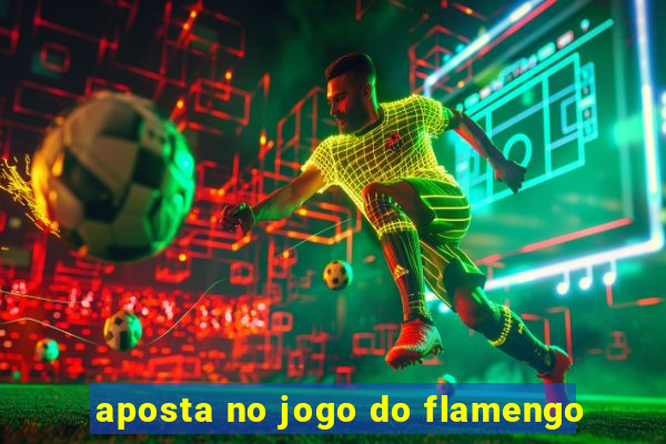 aposta no jogo do flamengo