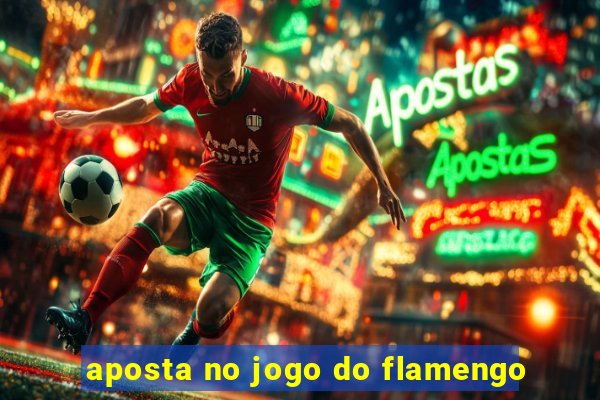 aposta no jogo do flamengo