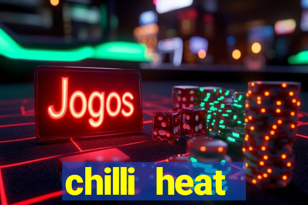 chilli heat megaways online slot